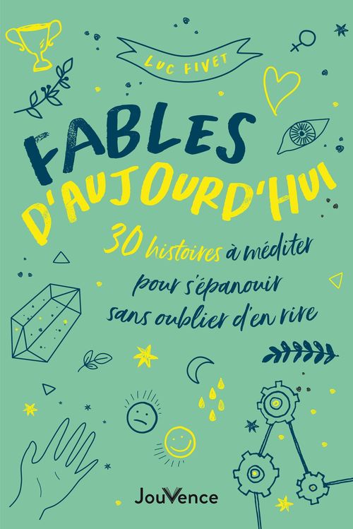 Couverture ebook de Fables d´aujourd´hui : 30 histoires à méditer pour s´épanouir sans oublier d´en rire, de Luc Fivet