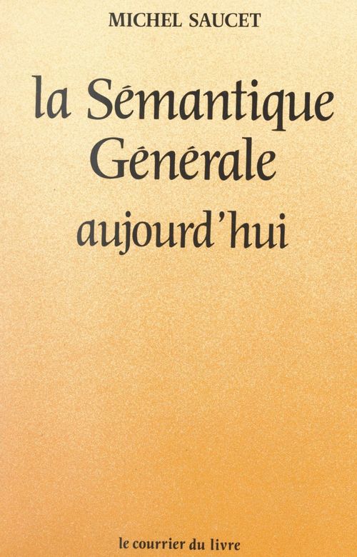 ebook cover of La sémantique générale aujourd'hui, by Michel Saucet