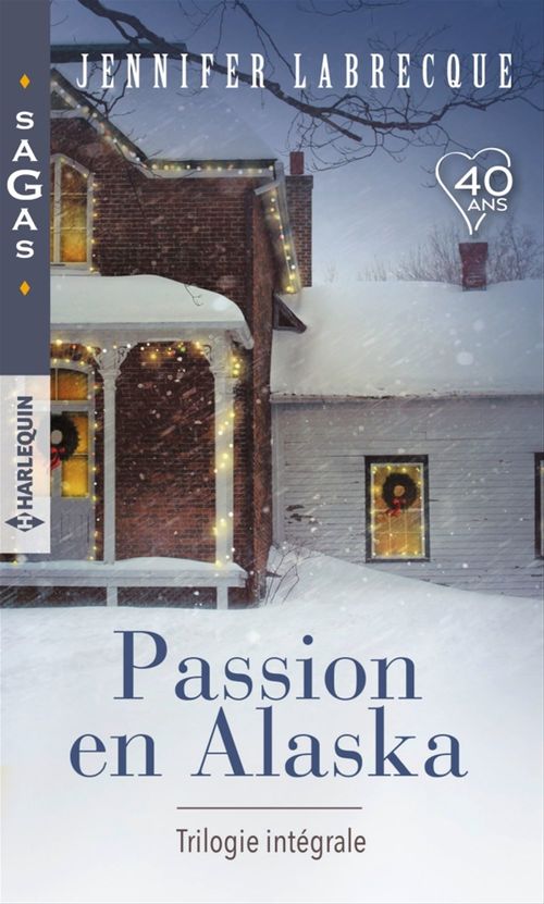 Couverture ebook de Passion en Alaska - Trilogie intégrale, de Jennifer Labrecque