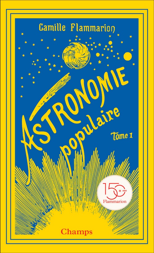 Couverture ebook de Astronomie populaire (Tome 1) - La Terre, la Lune et le Soleil, de Camille Flammarion