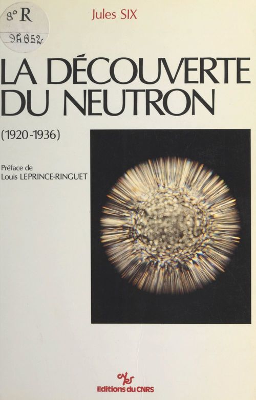 Couverture ebook de La découverte du neutron (1920-1936), de Jules Six