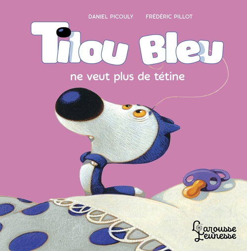 ebook cover of Tilou bleu ne veut plus de tétine, by Daniel Picouly