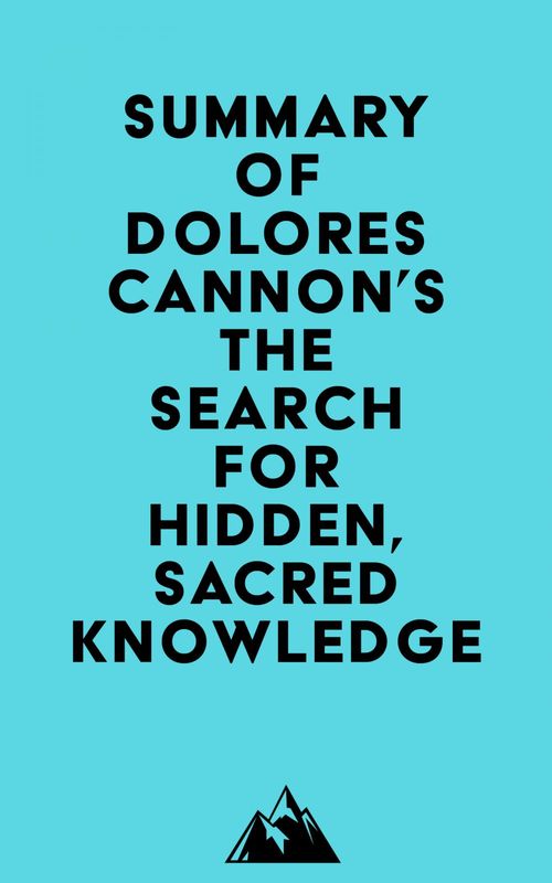Couverture ebook de Summary of Dolores Cannon's The Search for Hidden, Sacred Knowledge, de Everest Media
