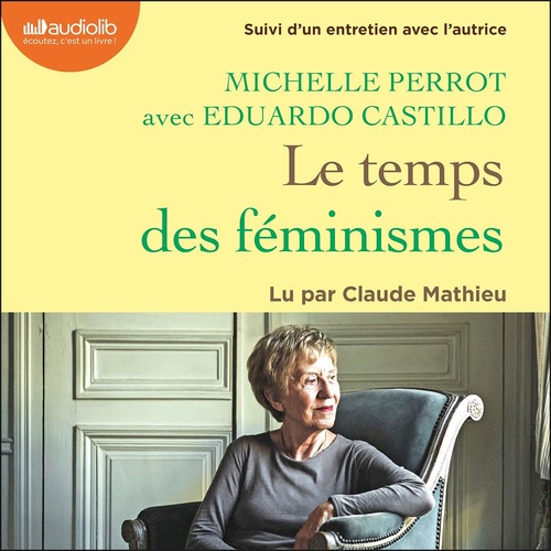 audiobook cover of Le Temps des féminismes, by Eduardo Castillo, Michelle Perrot
