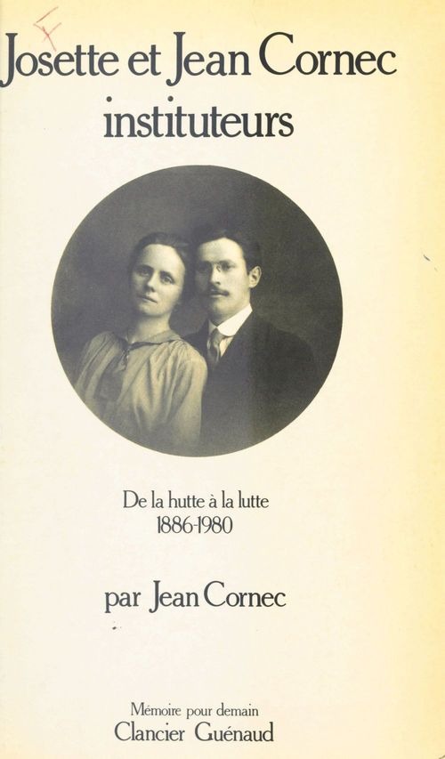 ebook cover of Josette et Jean Cornec instituteurs : De la lutte à la lutte (1886-1980), by Jean Cornec