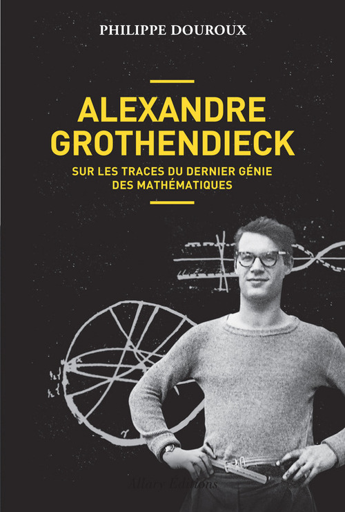 Couverture ebook de Alexandre Grothendieck, sur les traces du dernier génie des mathématiques, de Philippe Douroux