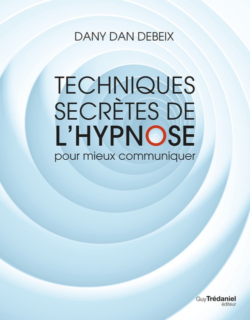 ebook cover of Techniques secrètes de l'hypnose pour mieux communiquer, by Danny Dan Debeix