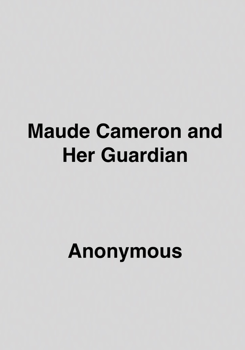 Couverture ebook de Maude Cameron And Her Guardian, de Anon Anonymous