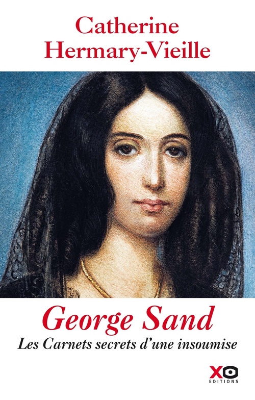Couverture ebook de George Sand : Les carnets secrets d'une insoumise, de Catherine Hermary-Vieille