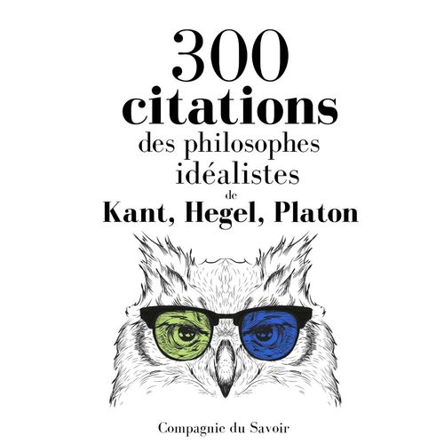 Couverture audiobook de 300 citations des philosophes idéalistes, de Emmanuel Kant, Georg Wilhelm Friedrich Hegel, Platon