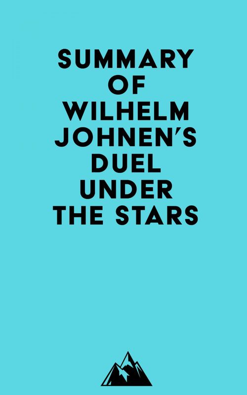 Couverture ebook de Summary of Wilhelm Johnen's Duel Under the Stars, de Everest Media
