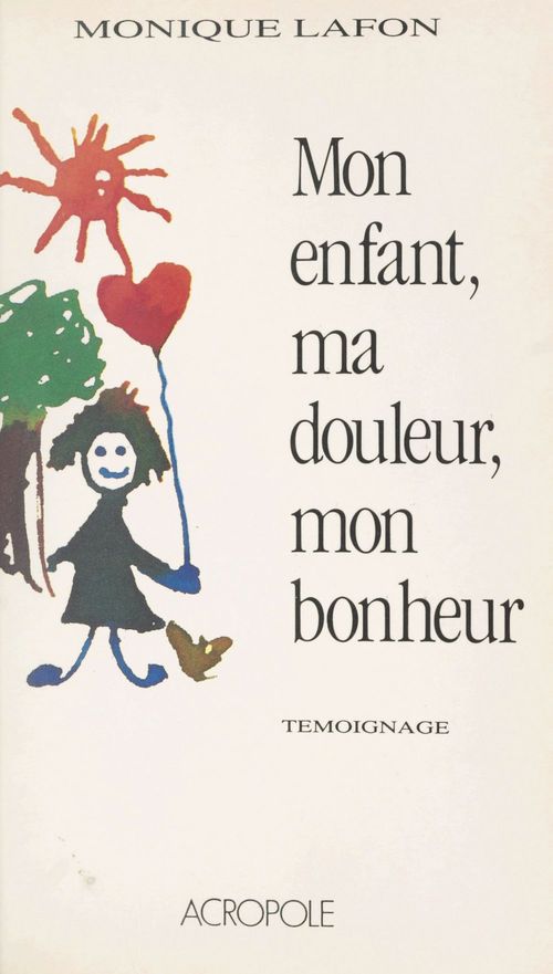 ebook cover of Mon enfant, ma douleur, mon bonheur, by Monique Lafon