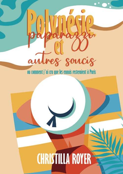 ebook cover of Polynésie, paparazzi et autres soucis, by Christilla Royer