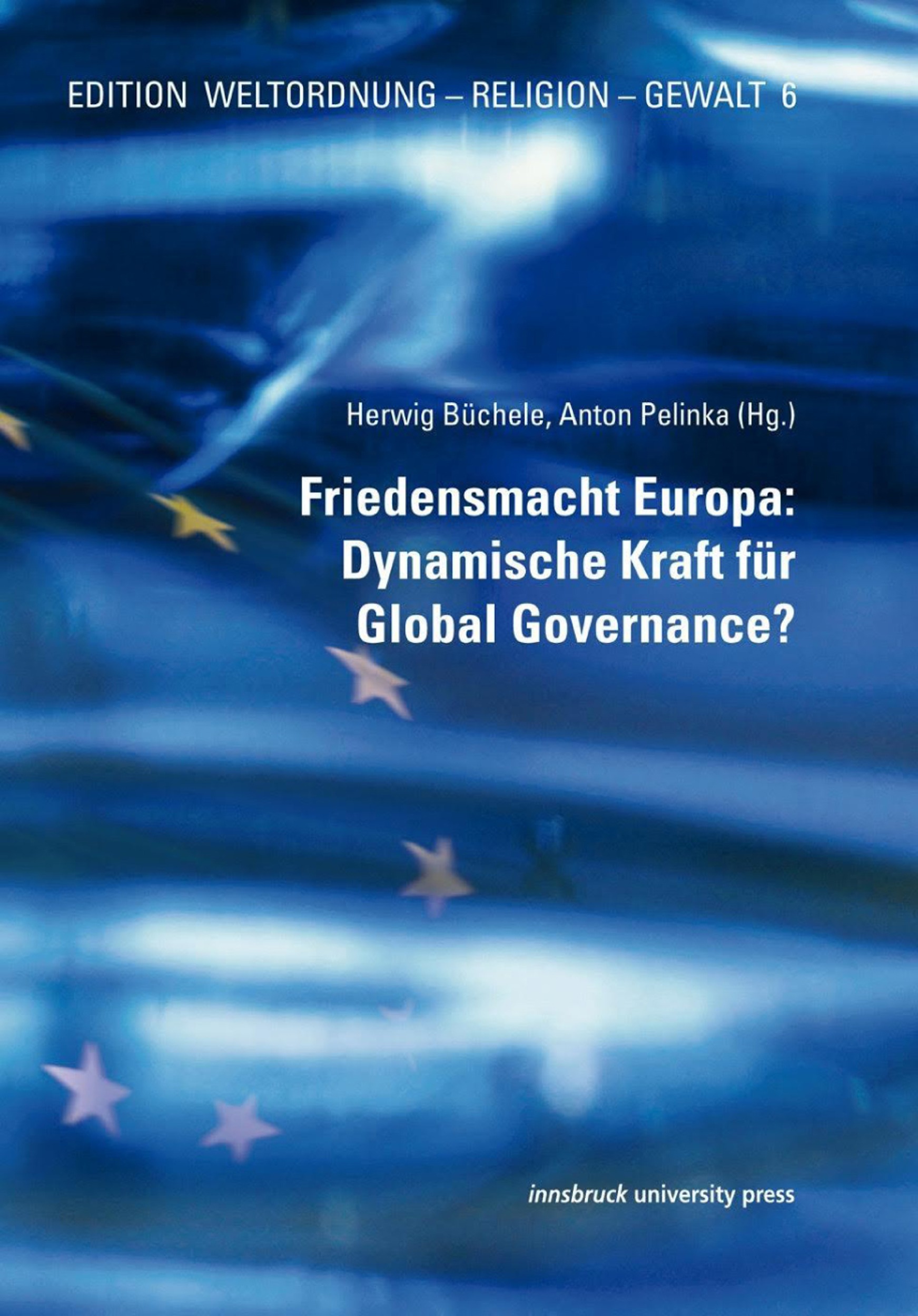 Couverture ebook de Friedensmacht Europa: Dynamische Kraft für Global Governance?, de Anton Pelinka, Herwig Buchele