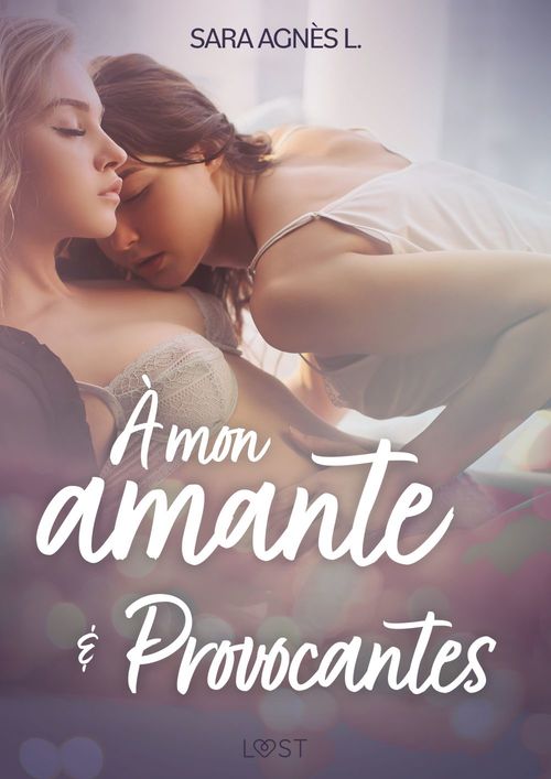 ebook cover of À mon amante et Provocantes - Deux nouvelles érotiques, by Sara Agnès L.