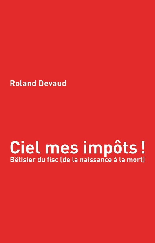 Couverture ebook de Ciel mes impôts, de Roland Devaud