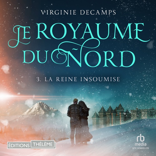 audiobook cover of La reine insoumise: Le royaume du nord, T3, by Virginie Decamps