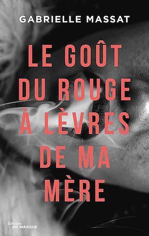 Couverture ebook de Le goût du rouge à lèvres de ma mère, de Gabrielle Massat