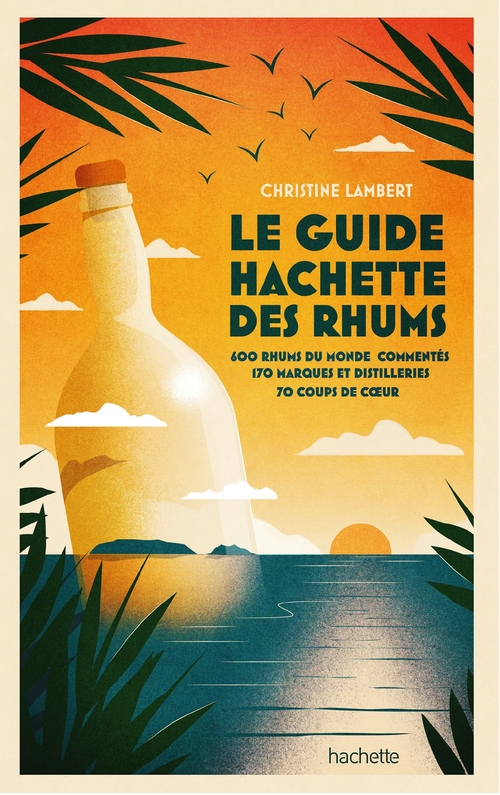 Couverture ebook de Guide Hachette des Rhums 2022, de Christine Lambert, Laurent Cuvier