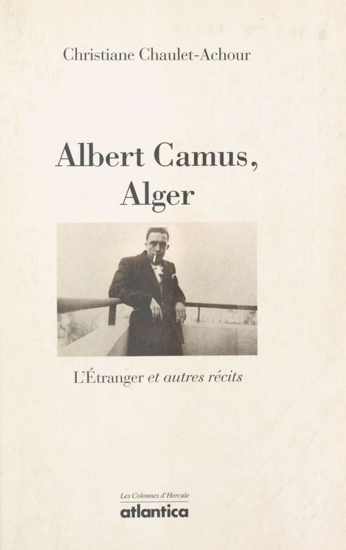 Couverture ebook de Albert Camus, Alger : «L'Étranger» et autres récits, de Christiane Chaulet-Achour