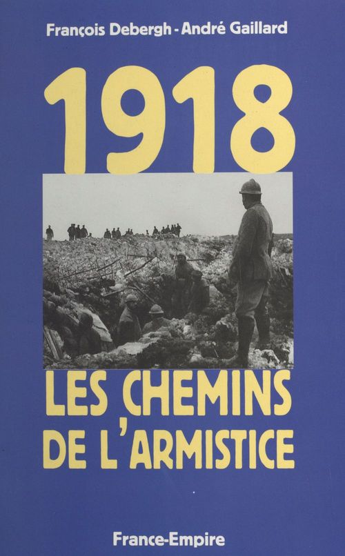 ebook cover of 1918, les chemins de l'Armistice, by Andre Gaillard, Francois Debergh