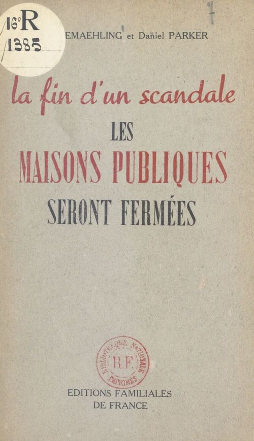 Couverture ebook de La fin d'un scandale : les maisons publiques seront fermées, de Daniel Parker, Paul Gemaehling