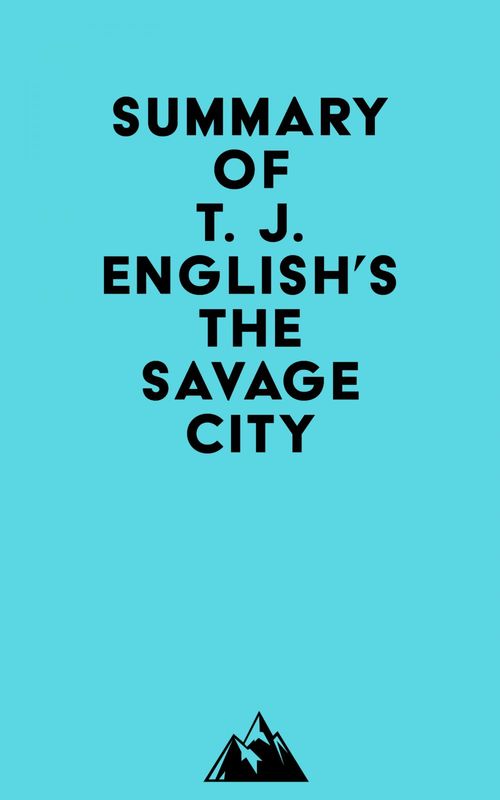 Couverture ebook de Summary of T. J. English's The Savage City, de Everest Media
