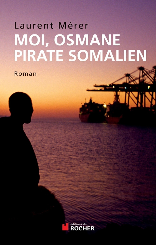 ebook cover of Moi, Osmane, pirate somalien suivi de Pirates d'hier et d'aujourd'hui, by Laurent Mérer