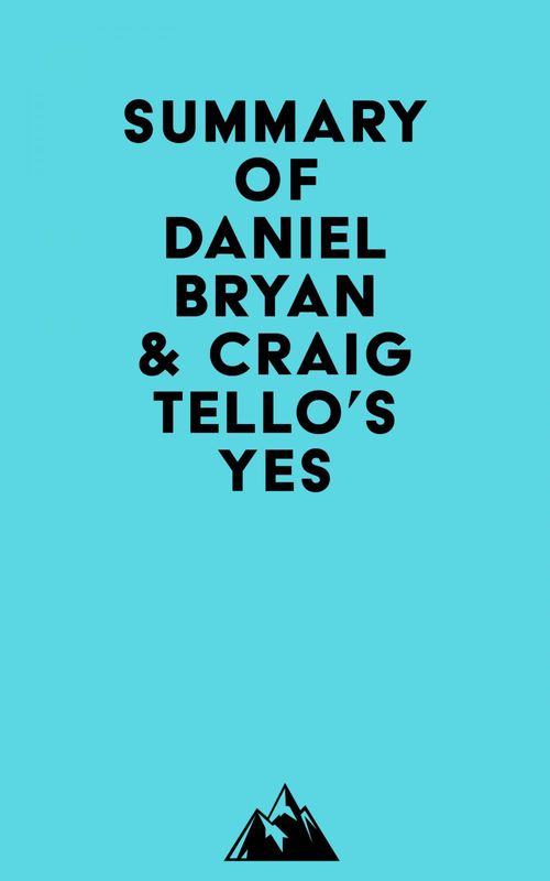 Couverture ebook de Summary of Daniel Bryan & Craig Tello's Yes, de Everest Media