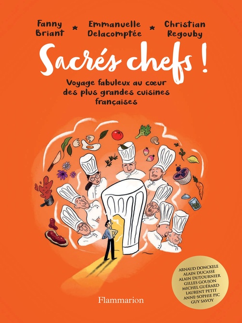 Couverture ebook de Sacrés chefs ! Voyage fabuleux au coeur des plus grandes cuisines françaises, de Fanny Briant, Emmanuelle Delacomptée, Christian Regouby