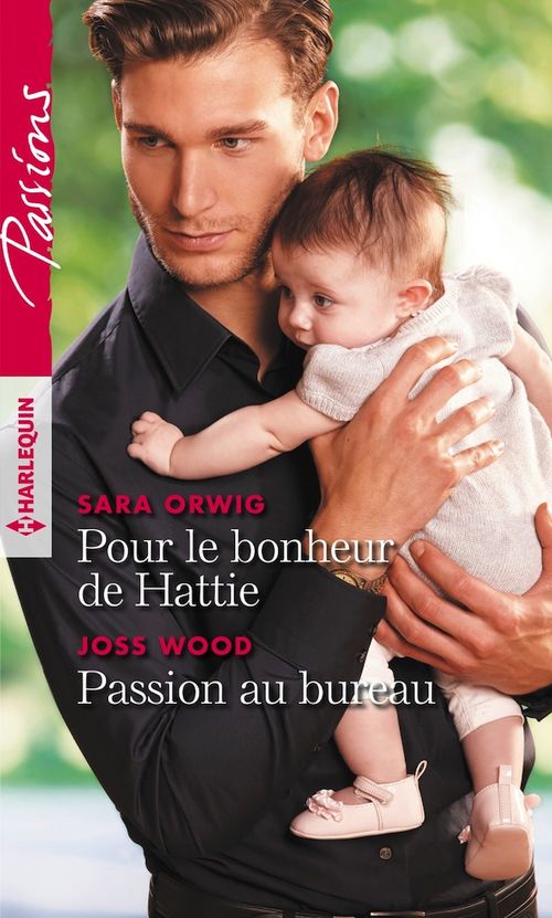Couverture ebook de Pour le bonheur de Hattie - Passion au bureau, de Sara Orwig, Joss Wood