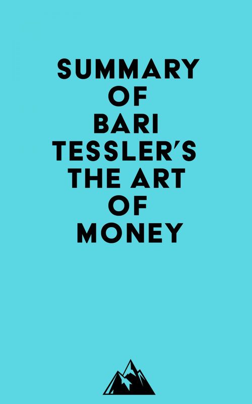 Couverture ebook de Summary of Bari Tessler's The Art of Money, de Everest Media