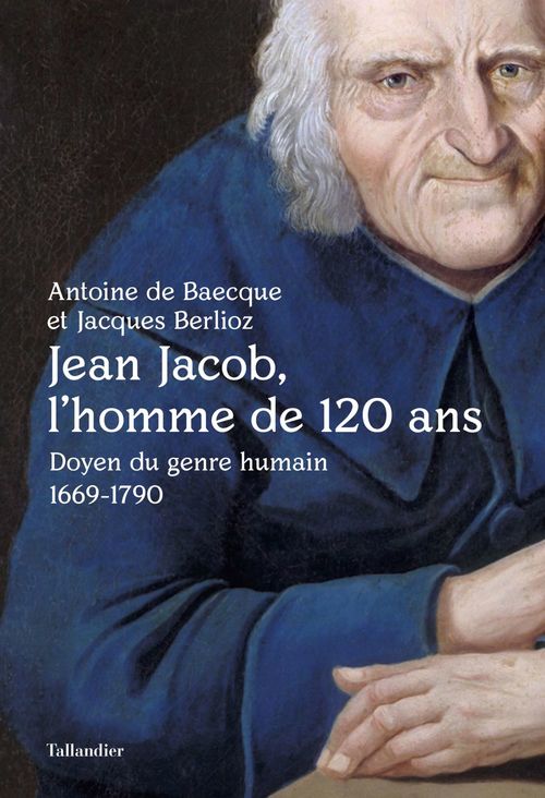 Couverture ebook de Jean Jacob, l'homme de 120 ans, de Antoine de Baecque, Jacques Berlioz