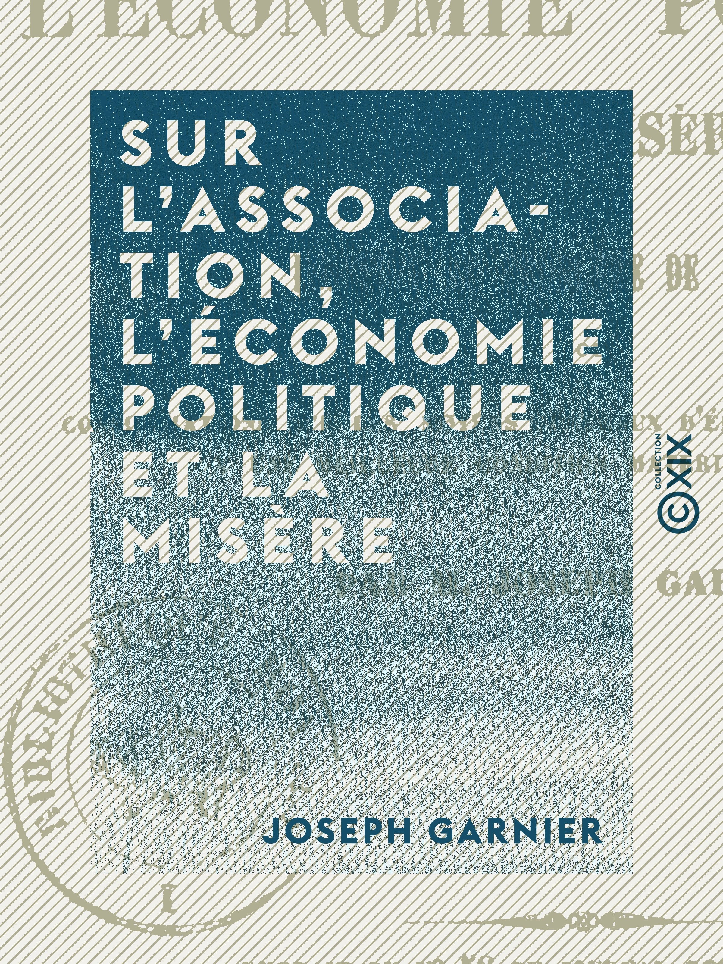 Couverture ebook de Sur l'association, l'économie politique et la misère, de Joseph Garnier