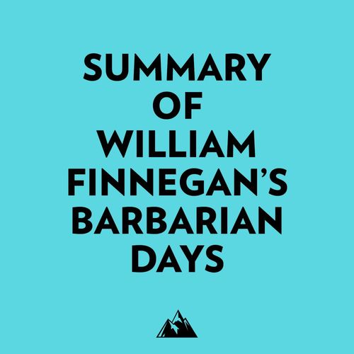 Couverture audiobook de Summary of William Finnegan's Barbarian Days, de Everest Media
