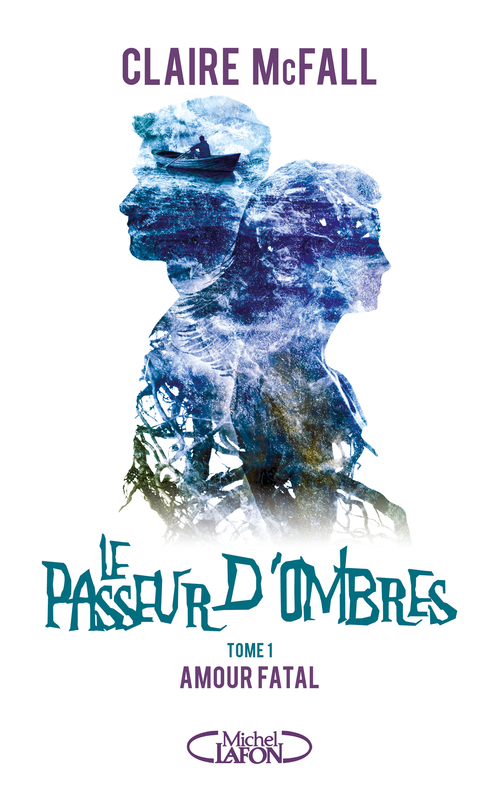 ebook cover of Le passeur d'ombres - Tome 1 Amour fatal, by Claire Mcfall