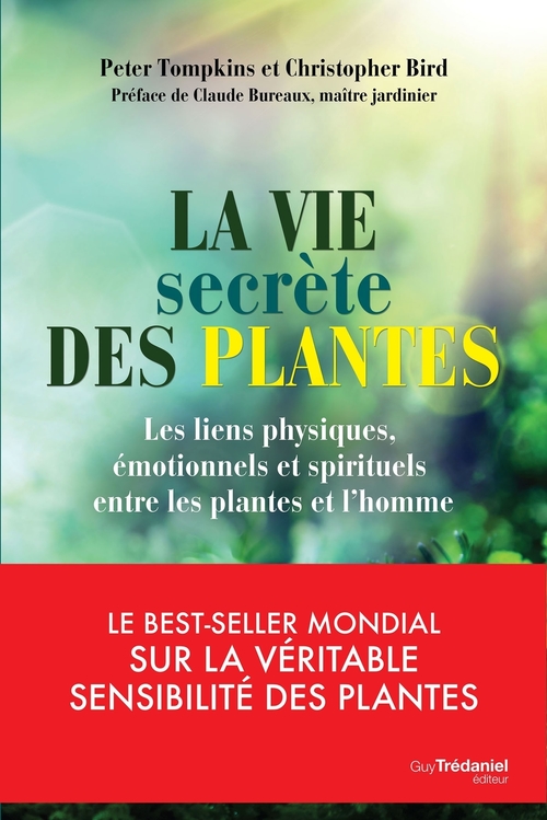 ebook cover of La vie secrète des plantes - Les liens physiques, émotionnels et spirituels entre les plantes et l'h, by Christopher Bird, Peter Tompkins
