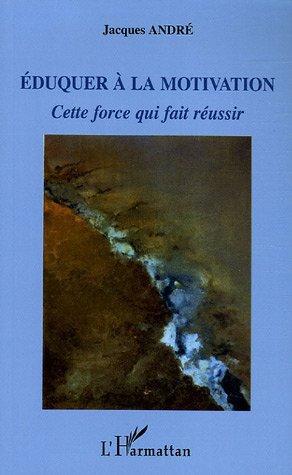 Couverture ebook de Eduquer à la motivation, de Jacques André