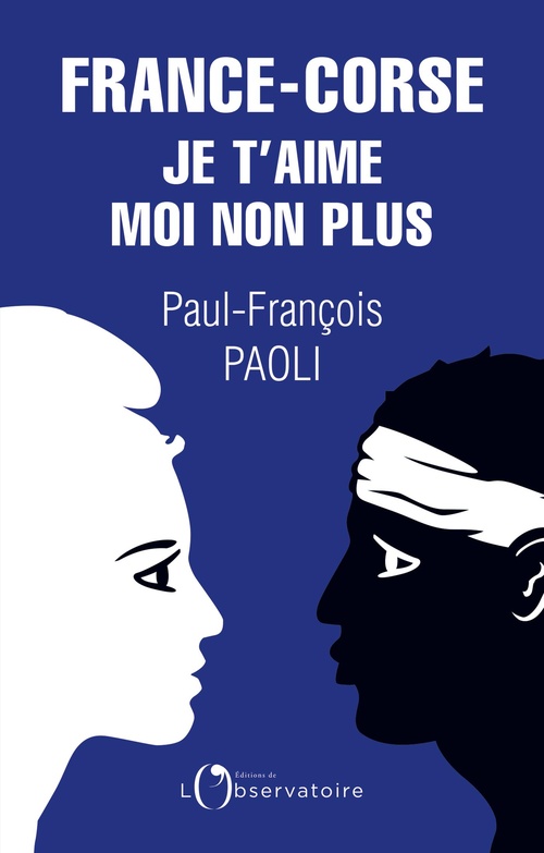 ebook cover of France-Corse : Je t'aime moi non plus, by Paul-François Paoli