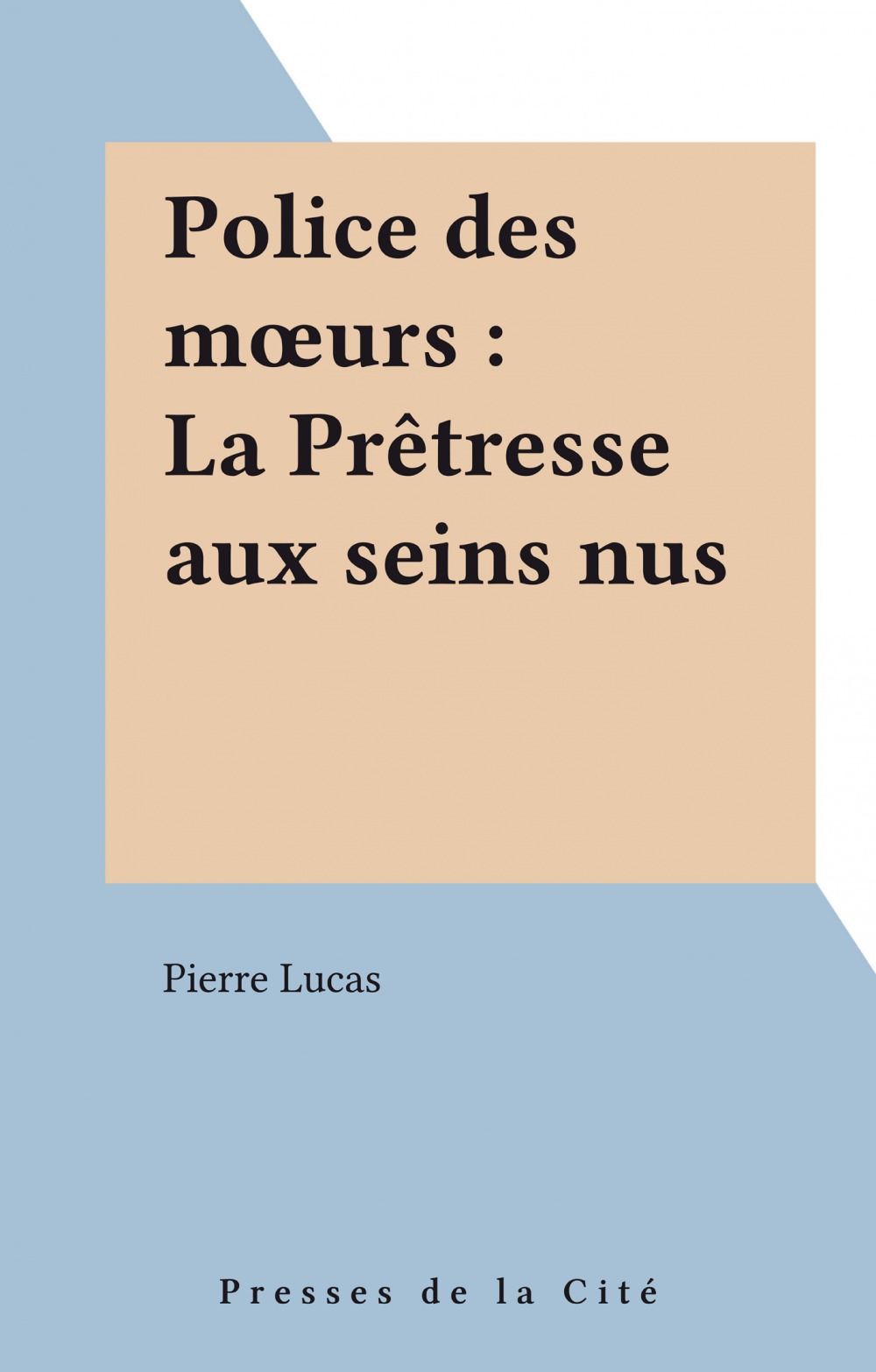 ebook cover of Police des moeurs : La Prêtresse aux seins nus, by Pierre Lucas