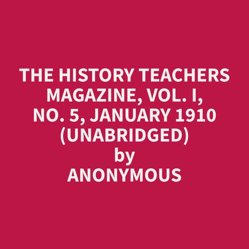 audiobook cover of The History Teachers Magazine, Vol. I, No. 5, January 1910 (Unabridged), by Anonymous  Anonymous