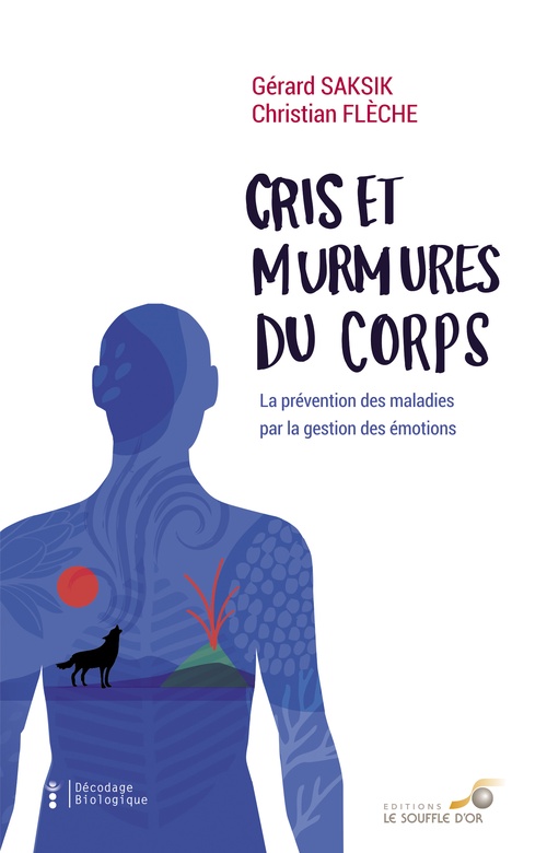 Couverture ebook de Cris et murmures du corps : La prévention des maladies par la gestion des émotions, de Christian Flèche, Gérard Saksik