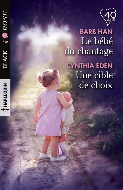 ebook cover of Le bébé du chantage - Une cible de choix, by Cynthia Eden, Barb Han