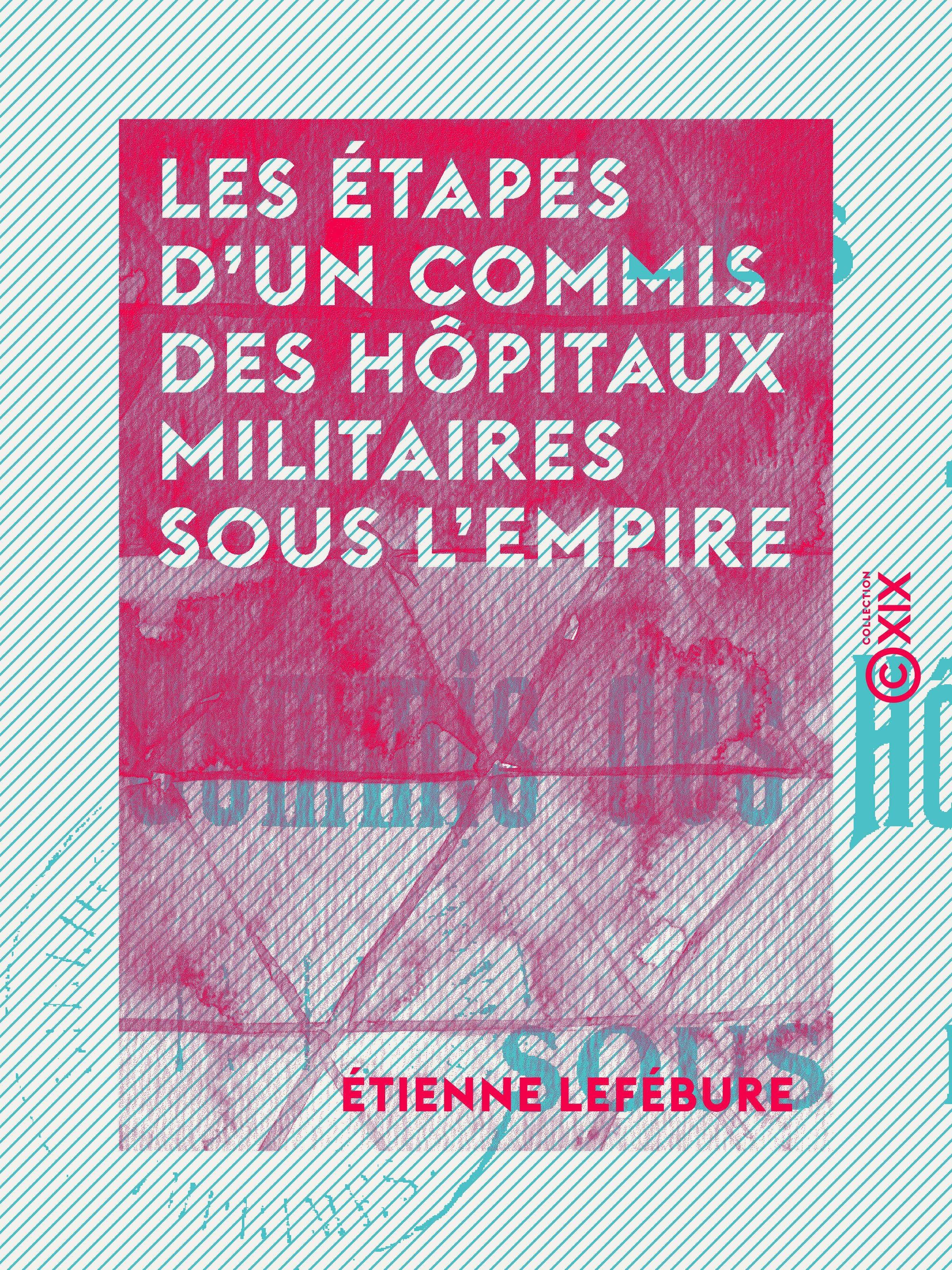 ebook cover of Les Étapes d'un commis des hôpitaux militaires sous l'Empire - La vie de Pierre-Jean-François Gubert (1776-1855), by Etienne Lefebure