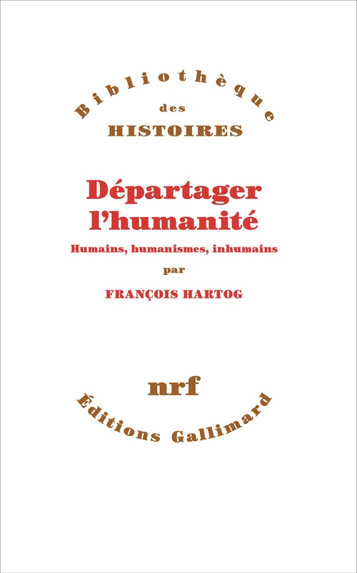 ebook cover of Départager l'humanité. Humains, humanismes, inhumains, by François Hartog