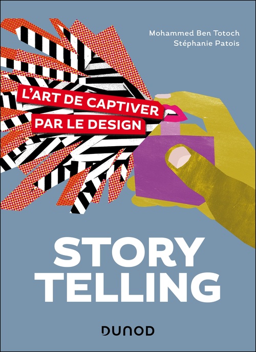 ebook cover of Storytelling, l'art de captiver par le design, by Mohammed Ben Totoch, Stéphanie Patois