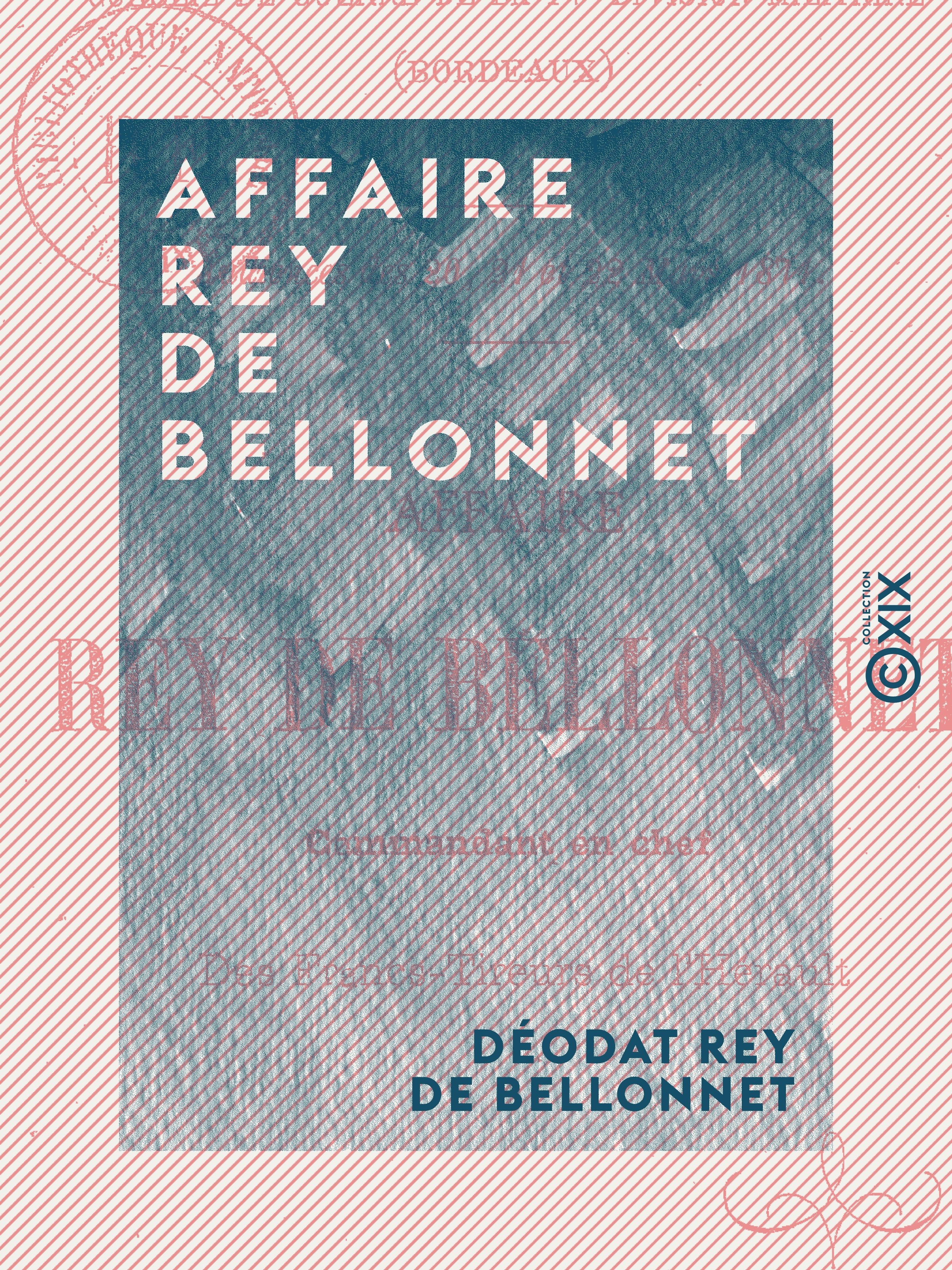 Couverture ebook de Affaire Rey de Bellonnet - Commandant en chef des francs-tireurs de l'Hérault, de Deodat Rey De Bellonnet