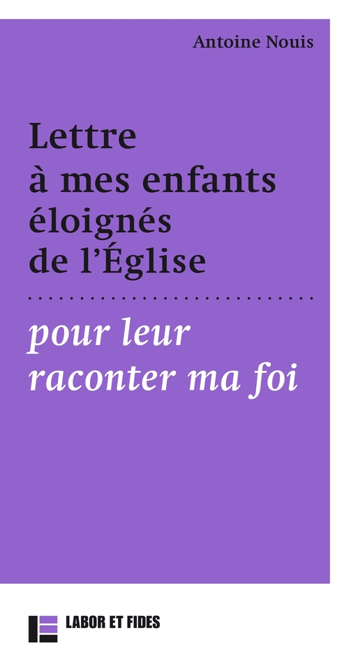 Couverture ebook de Lettre à mes enfants éloignés de l'Église pour leur raconter ma foi, de Antoine Nouis