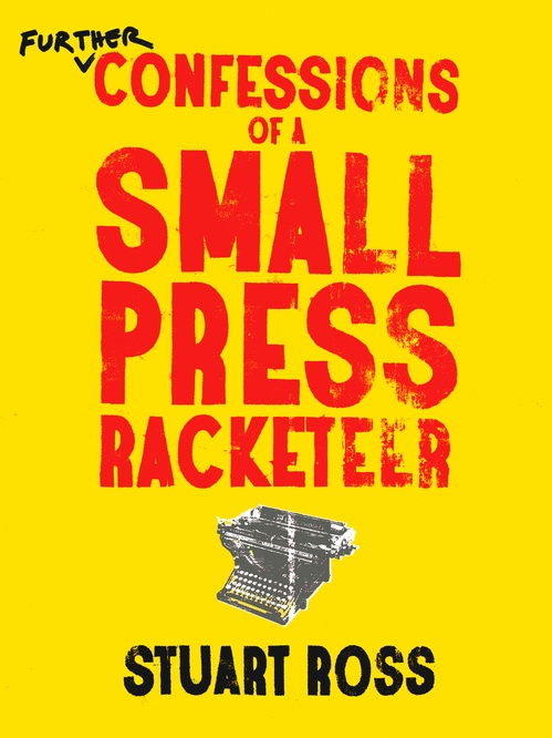 Couverture ebook de Further Confessions of a Small Press Racketeer, de Stuart Ross