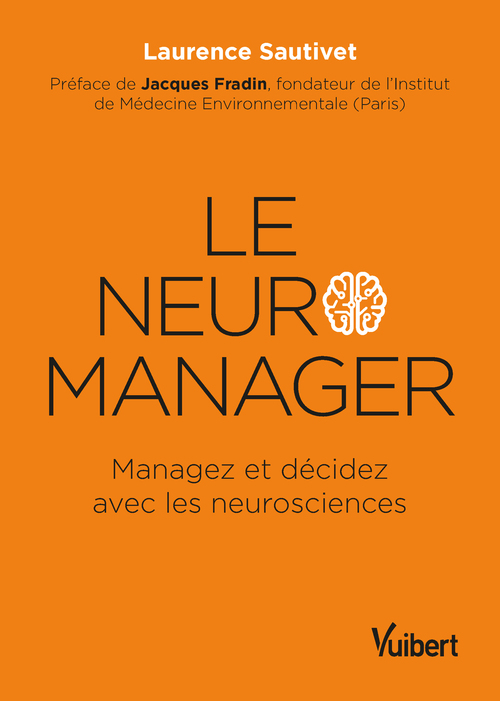 ebook cover of Le neuro-manager : Managez et décidez avec les neurosciences, by Laurence Sautivet